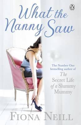 What the Nanny Saw by Fiona Neill