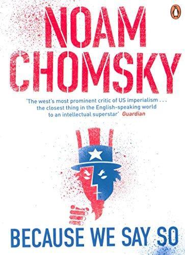 Because We Say So by Noam Chomsky