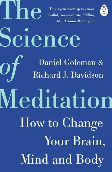 The Science of Meditation by Daniel Goleman