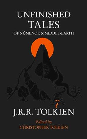 Unfinished Tales by J. R. R. Tolkien
