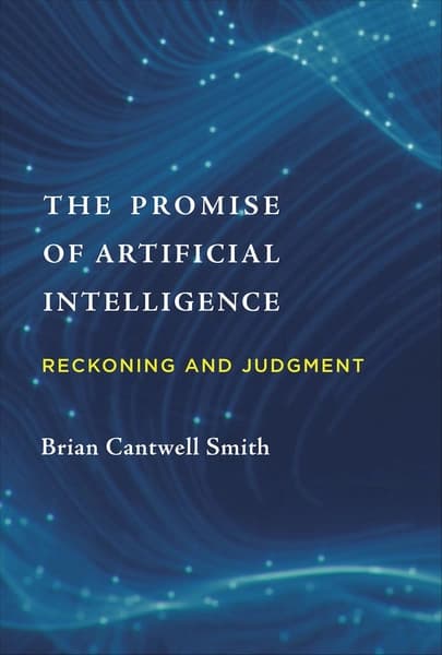 The Promise of Artificial Intelligence by Brian Cantwell Smith