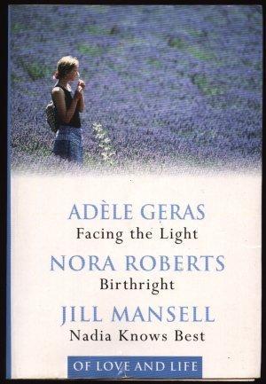 Of Love and Life: Facing the Light / Birthright / Nadia Knows Best by Adèle Geras, Nora Roberts