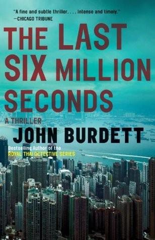 The Last Six Million Seconds by John Burdett