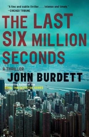 The Last Six Million Seconds by John Burdett