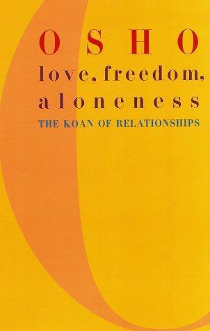 Love, Freedom, and Aloneness by Osho