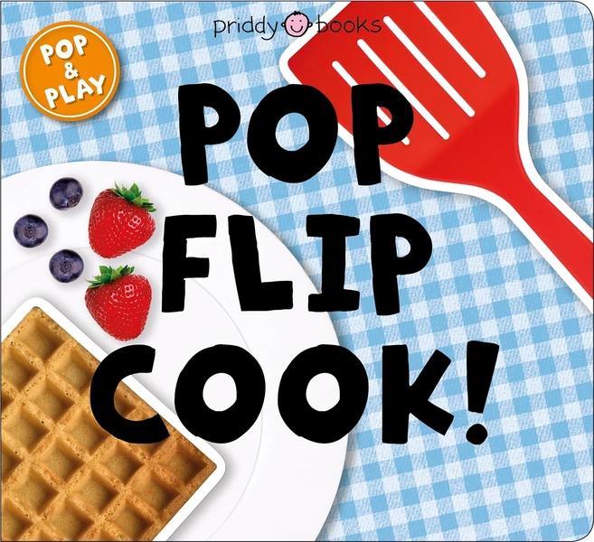 Pop and Play: Pop, Flip, Cook by Roger Priddy