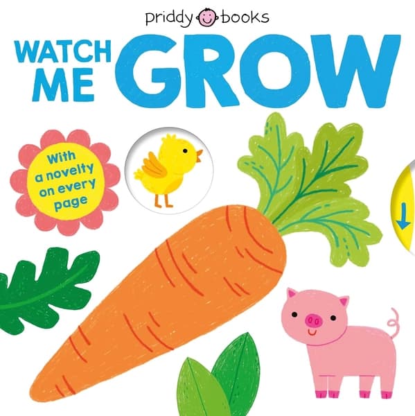 My Little World: Watch Me Grow by Roger Priddy