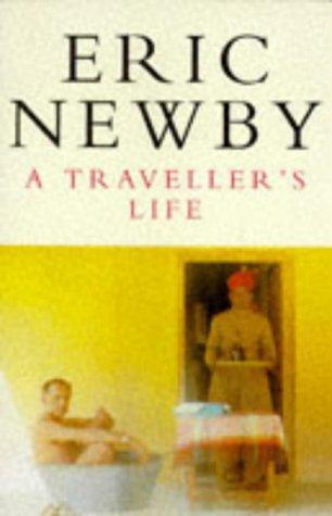 A Travelle's Life by Eric Newby