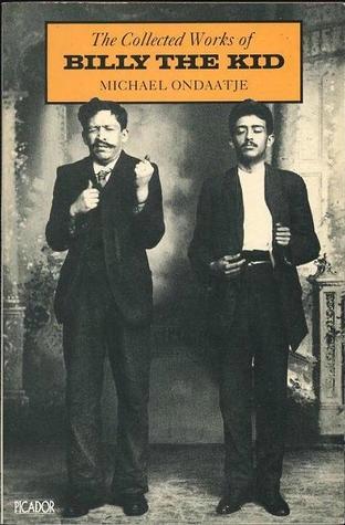 The Collected Works of Billy the Kid by Michael Ondaatje