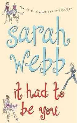 It Had to be You by Sarah Webb