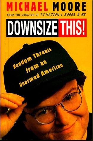 Downsize This! by Michael Moore
