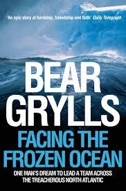 Facing the Frozen Ocean by Bear Grylls