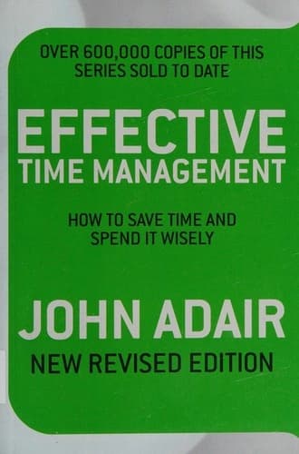 Effective Time Management by John Adair