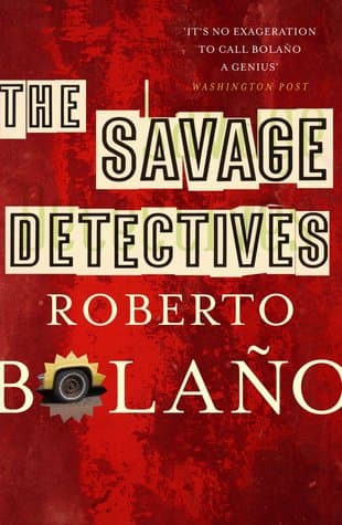 The Savage Detectives by Roberto Bolano