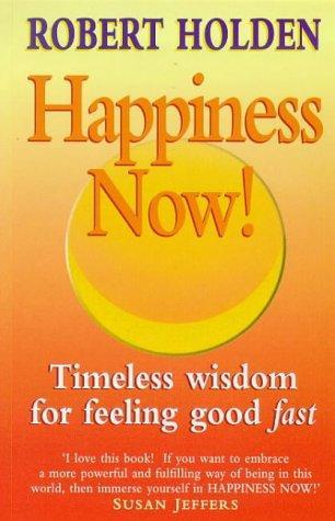 Happiness Now! by Robert Holden