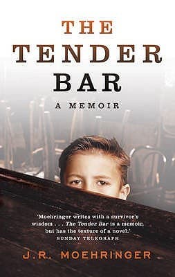 The Tender Bar by J.R. Moehringer