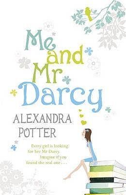 Me and Mr Darcy by Alexandra Potter