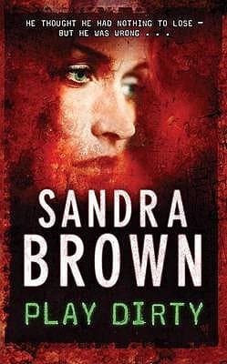 Play Dirty by Sandra Brown