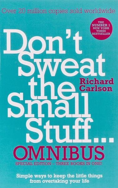Don't Sweat the Small Stuff Omnibus by Richard Carlson