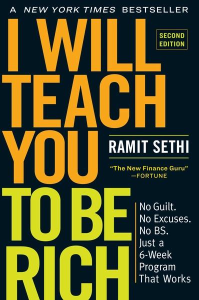 I Will Teach You To Be Rich: No guilt, no excuses - just a 6-week programme that works by Ramit Sethi