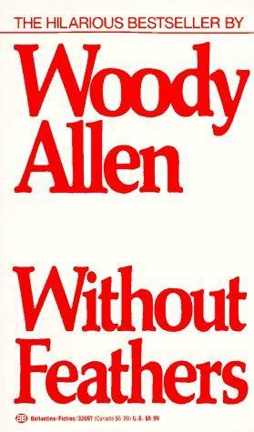 Without Feathers by Woody Allen