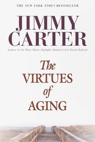 The Virtues of Aging by Jimmy Carter