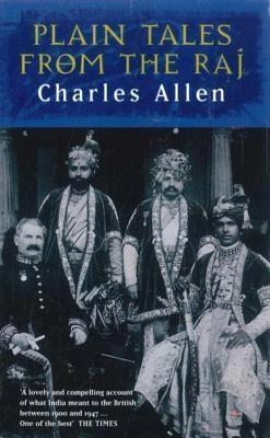 Plain Tales from the Raj by Charles Allen
