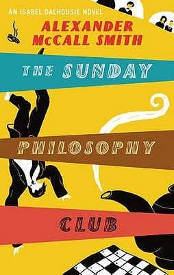 The Sunday Philosophy Club by Alexander Mccall Smith