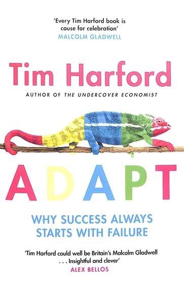 Adapt why success always starts with failure by Tim Harford