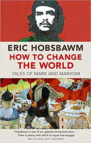 How to Change the World by Eric J. Hobsbawm