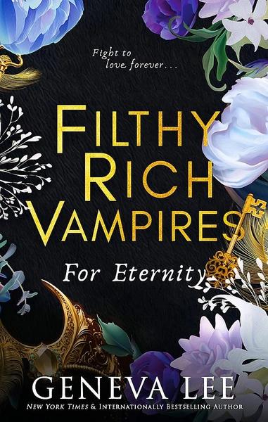 Filthy Rich Vampires: For Eternity by Geneva Lee