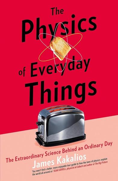 The Physics of Everyday Things by James Kakalios