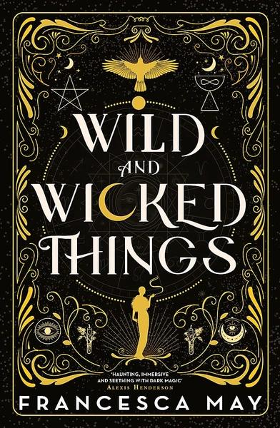Wild and Wicked Things by Francesca May