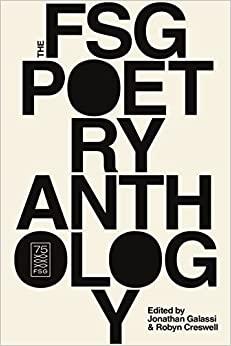 The FSG Poetry Anthology by Jonathan Galassi, Robyn Creswell