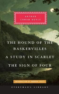 The Hound of the Baskervilles, a Study in Scarlet, the Sign of Four by Sir Arthur Conan Doyle