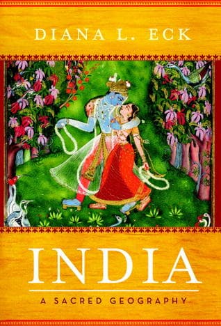 India A sacred Geography by Diana L.Eck