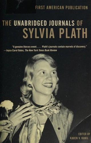 The Unabridged Journals of Sylvia Plath by Sylvia Plath