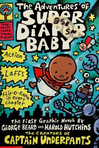 The Adventures of Super Diaper Baby by George Beard, Harold Hutchins, Dav Pilkey
