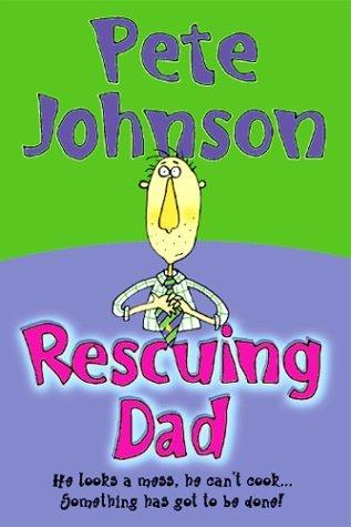 Rescuing Dad by Pete Johnson