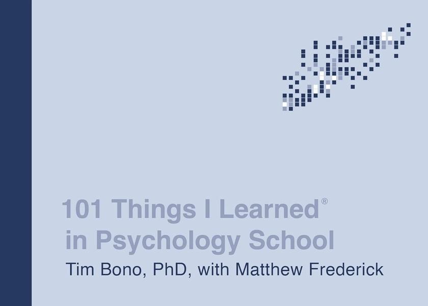 101 Things I Learned® in Psychology School by Tim Bono
