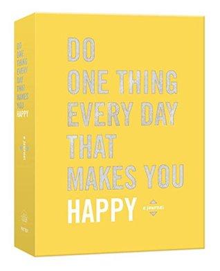 Do One Thing Every Day That Makes You Happy: A Journal by Robie Rogge