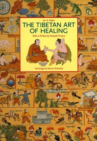 The Tibetan Art of Healing by Ian A. Baker, Romio Shrestha