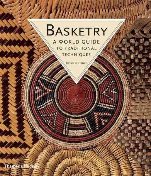 Basketry A world guide to traditional techniques by Bryan Sentance