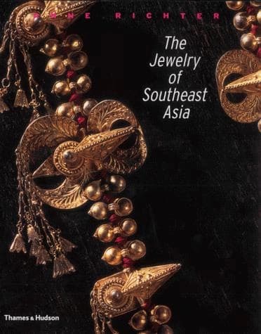 The Jewelry of Southeast Asia by Anne Richter