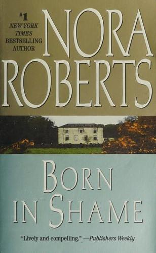 Born in Shame by Nora Roberts