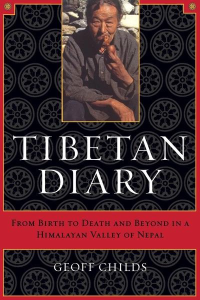 Tibetan Diary: From Birth to Death and Beyond in a Himalayan Valley of Nepal by Geoff H. Childs
