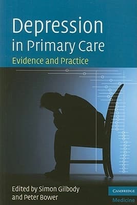 Depression in Primary Care by Simon Gilbody, Peter Bower
