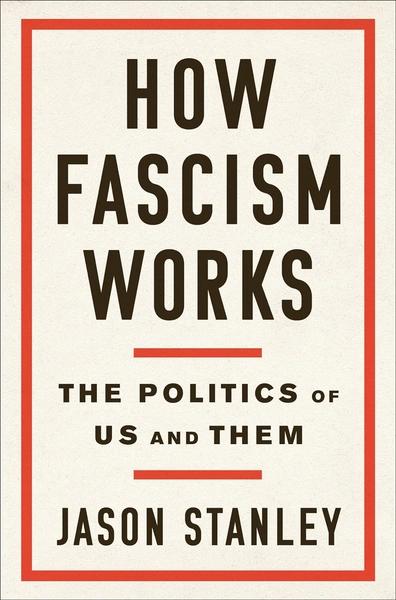 How Fascism Works by Jason Stanley