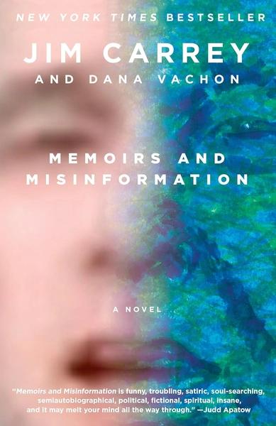 Memoirs and Misinformation: A novel by Jim Carrey, Dana Vachon