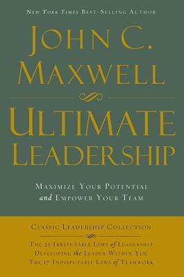 Ultimate Leadership by John C. Maxwell